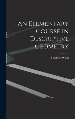 An Elementary Course in Descriptive Geometry - Solomon Woolf