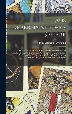 Aus Uebersinnlicher Sph&auml;re - Gustav Wilhelm Gessmann