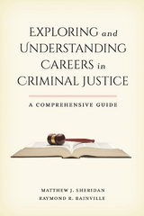 Exploring and Understanding Careers in Criminal Justice -  Raymond R. Rainville,  Matthew J. Sheridan