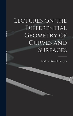 Lectures on the Differential Geometry of Curves and Surfaces
