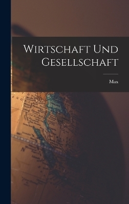 Wirtschaft und Gesellschaft - Max 1864-1920 Weber