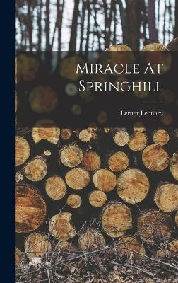 Miracle At Springhill - Leonard Lerner