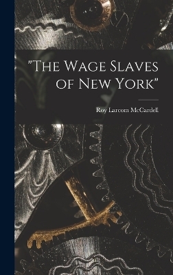 "The Wage Slaves of New York" - Roy Larcom McCardell