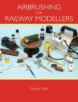Airbrushing for Railway Modellers -  George Dent