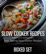 Slow Cooker Recipes Complete Boxed Set - Best Tasting Slow Cooker Recipes: 3 Books In 1 Boxed Set Slow Cooking Recipes - Speedy Publishing