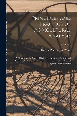 Principles and Practice of Agricultural Analysis - Harvey Washington Wiley