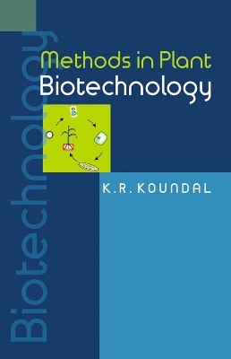 Methods in Plant Biotechnology - K.R. Koundal