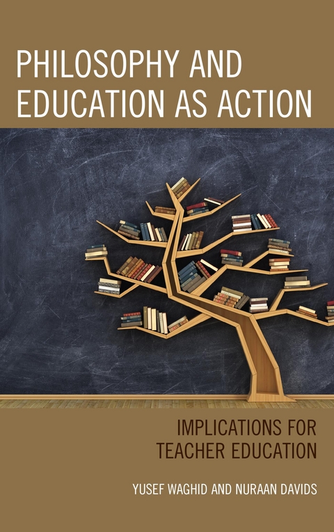 Philosophy and Education as Action -  Nuraan Davids,  Yusef Waghid