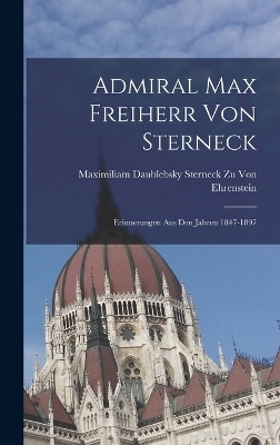 Admiral Max Freiherr Von Sterneck - Maximiliam Daublebsky Von Ehrenstein