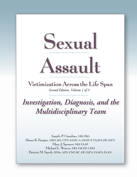 Sexual Assault Victimization Across the Life Span 2e, Volume 1 - Angelo P. Giardino, Diana Faugno, Mary J. Spencer, Michael L. Weaver, Patricia M. Speck