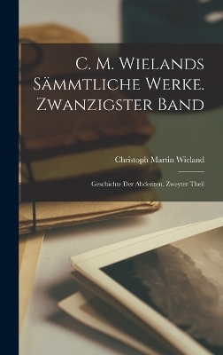 C. M. Wielands Sämmtliche Werke. Zwanzigster Band