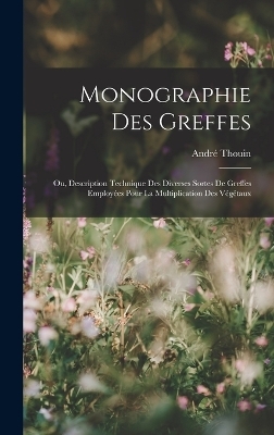 Monographie Des Greffes - Andr&eacute; Thouin