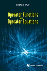 OPERATOR FUNCTIONS AND OPERATOR EQUATIONS - Michael Gil'