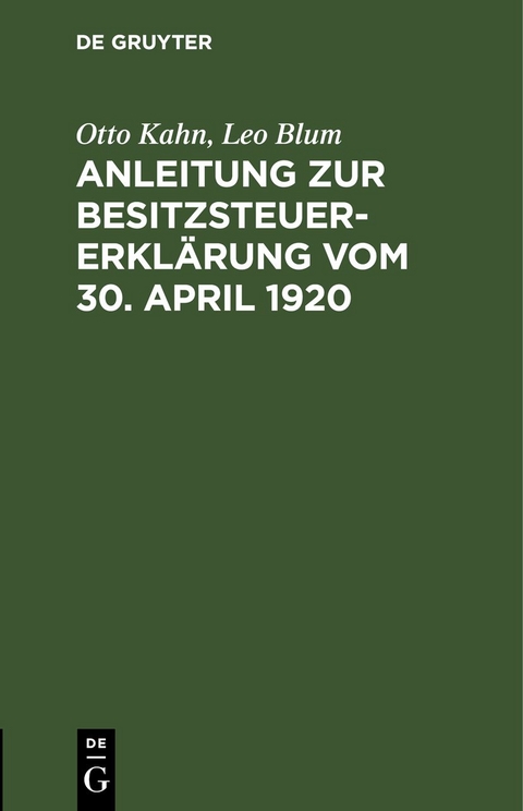 Anleitung zur Besitzsteuererkl&auml;rung vom 30. April 1920 - Otto Kahn, Leo Blum