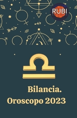 Bilancia Oroscopo 2023 - Rubi Astr&oacute;logas