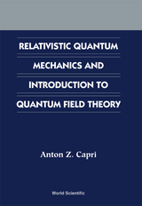 RELATIVISTIC QUANTUM MECHANICS & INTRO.. - Anton Z Capri