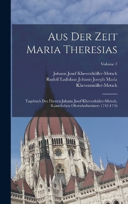 Aus Der Zeit Maria Theresias - Johann Josef Khevenh&uuml;ller-Metsch, Rudolf Ladislaus J Khevenm&uuml;ller-Metsch
