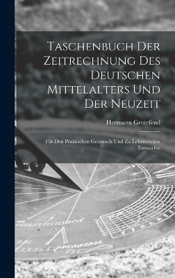 Taschenbuch Der Zeitrechnung Des Deutschen Mittelalters Und Der Neuzeit