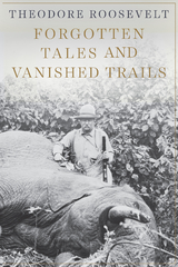 Forgotten Tales and Vanished Trails -  Theodore Roosevelt