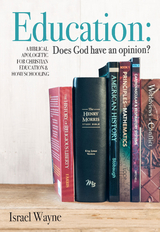 Education: Does God have an opinion? - Israel Wayne
