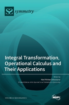 Integral Transformation, Operational Calculus and Their Applications