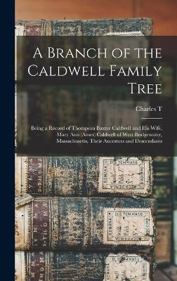 A Branch of the Caldwell Family Tree - Charles T B 1855 Caldwell