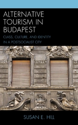 Alternative Tourism in Budapest -  Susan E. Hill