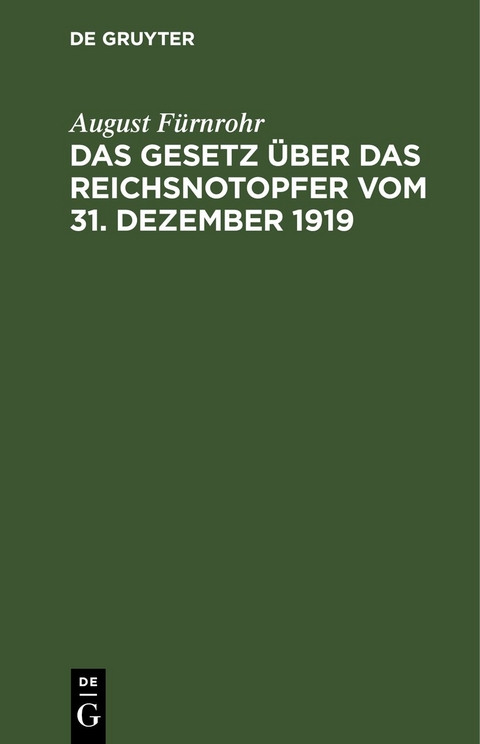Das Gesetz &uuml;ber das Reichsnotopfer vom 31. Dezember 1919 - August F&uuml;rnrohr