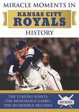 Miracle Moments in Kansas City Royals History -  Jeff Deters