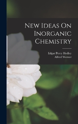 New Ideas On Inorganic Chemistry - Alfred Werner