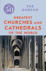 50 Greatest Churches and Cathedrals -  Sue Dobson