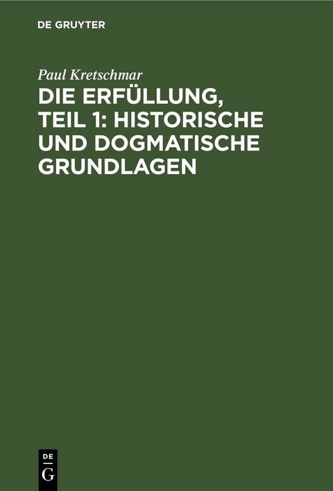 Die Erf&uuml;llung, Teil 1: Historische und dogmatische Grundlagen - Paul Kretschmar