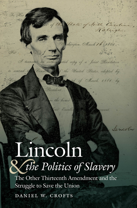 Lincoln and the Politics of Slavery - Daniel W. Crofts