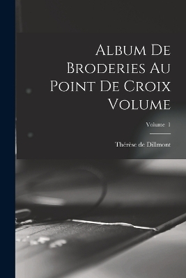 Album de broderies au point de croix Volume; Volume 1