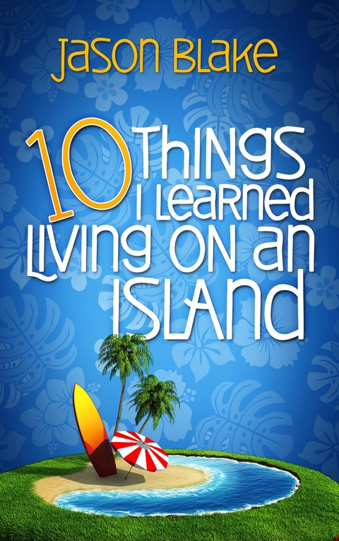 10 Things I Learned Living on an Island - Jason Blake