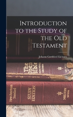 Introduction to the Study of the Old Testament - Johann Gottfried Eichorn