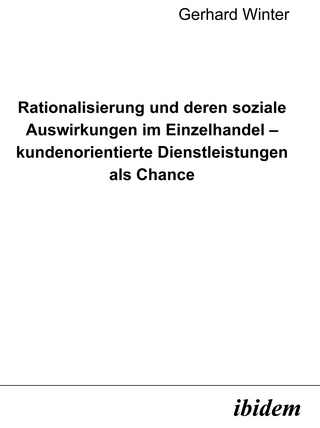 Rationalisierung und deren soziale Auswirkungen im Einzelhandel - kundenorientierte Dienstleistungen als Chance