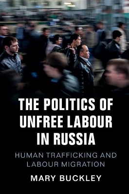 The Politics of Unfree Labour in Russia - Mary Buckley
