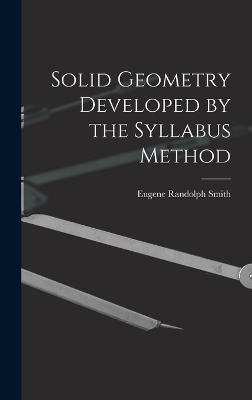 Solid Geometry Developed by the Syllabus Method - Eugene Randolph Smith