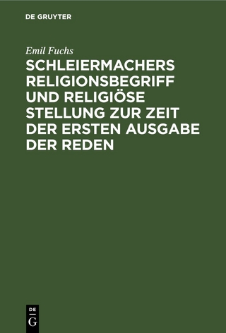 Schleiermachers Religionsbegriff und religiöse Stellung zur Zeit der ersten Ausgabe der Reden