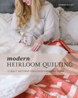 Modern Heirloom Quilting - Amber Elliot