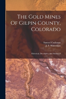The Gold Mines Of Gilpin County, Colorado