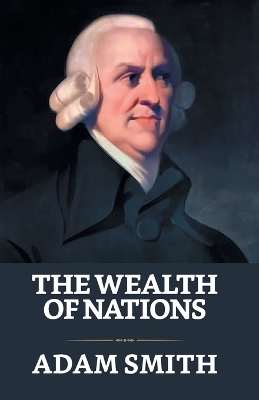 The Wealth of Nations - Adam Smith