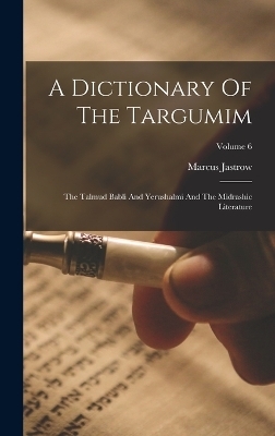 A Dictionary Of The Targumim - Marcus Jastrow