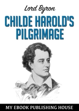Childe Harold's Pilgrimage -  Lord Byron