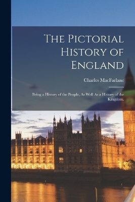 The Pictorial History of England - Charles MacFarlane