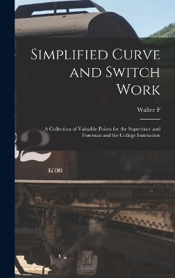 Simplified Curve and Switch Work - Walter F B 1868 Rench