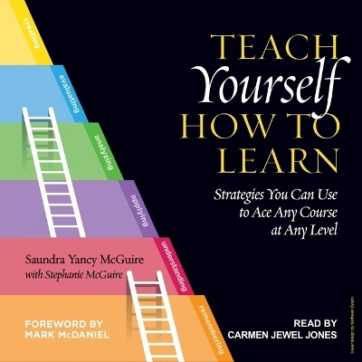 Teach Yourself How to Learn - Saundra Yancy McGuire