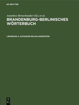 Brandenburg-Berlinisches Wörterbuch. Brandenburg-Berlinisches Wörterbuch, Band 1 / Aufzieher bis balkendüster