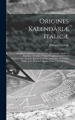 Origines Kalendari&aelig; Italic&aelig; - Edward Greswell